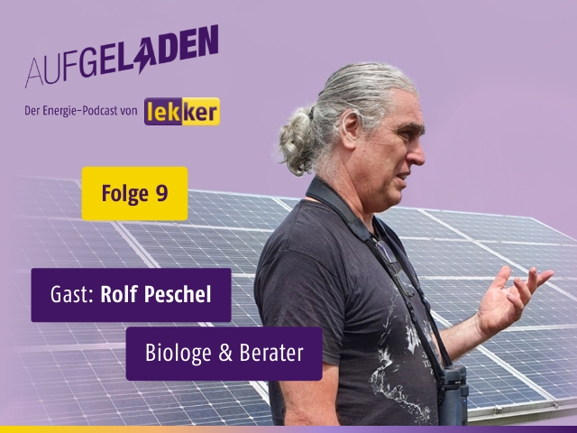 Biologe Rolf Peschel zu Gast im lekker Energie Podcast "Aufgeladen"
